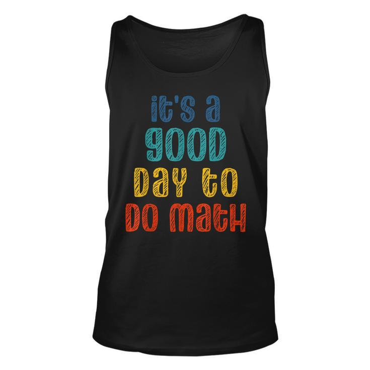 Back To School Its A Good Day To Do Math Funny Teachers  Unisex Tank Top