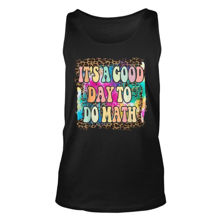 Back To School Its A Good Day To Do Math Math Teachers Unisex Tank Top