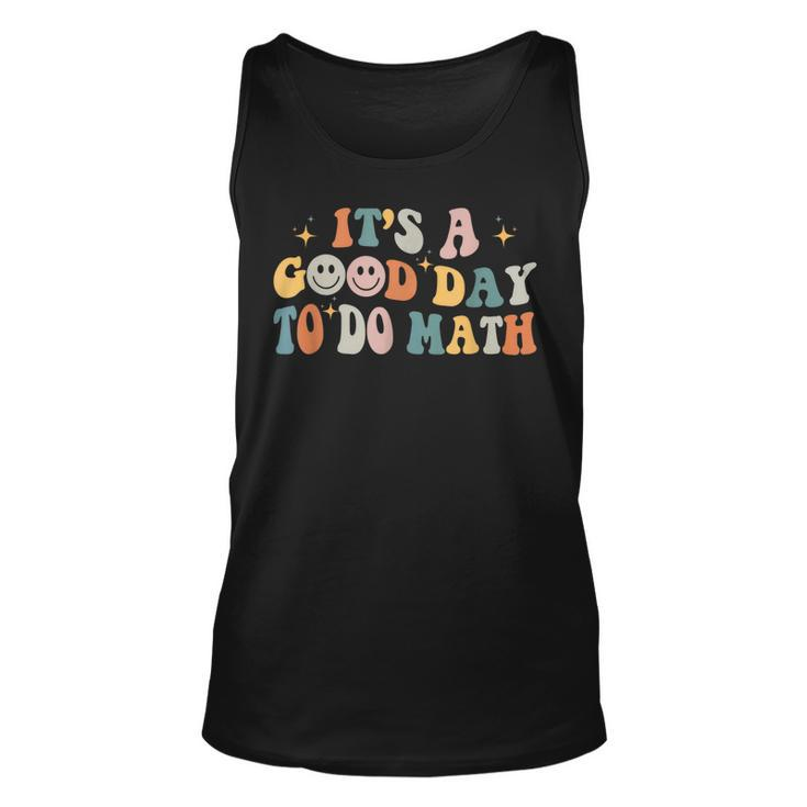 Back To School Its A Good Day To Do Math Teachers Groovy  Unisex Tank Top