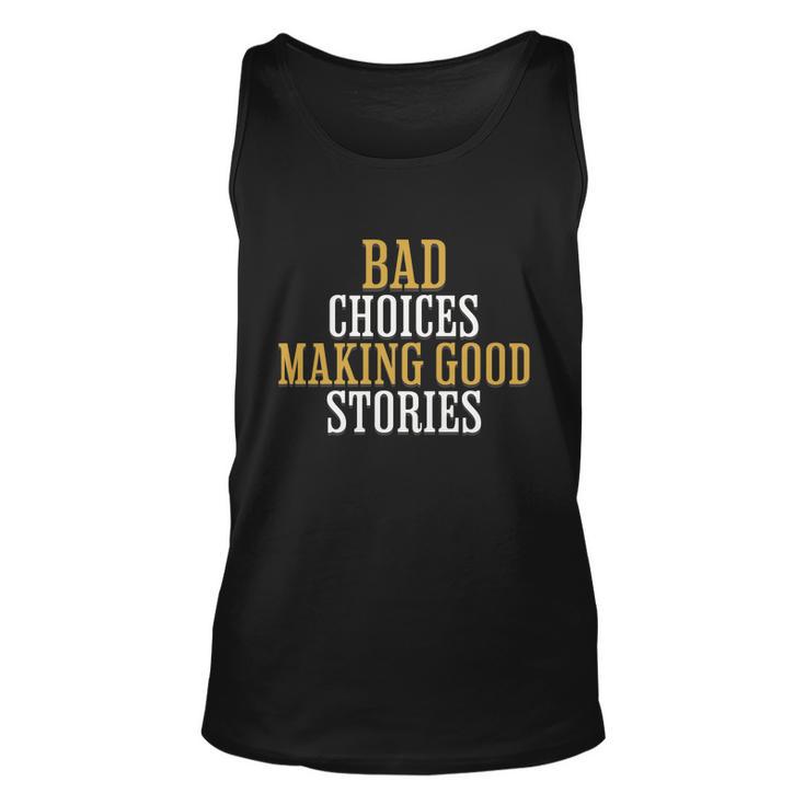 Bad Choices Making Good Stories Unisex Tank Top