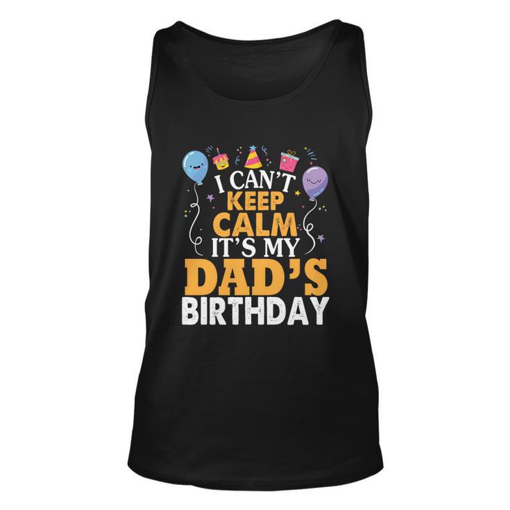 Baloons And Cake I Cant Keep Calm Its My Dads Birthday Cute Gift Unisex Tank Top