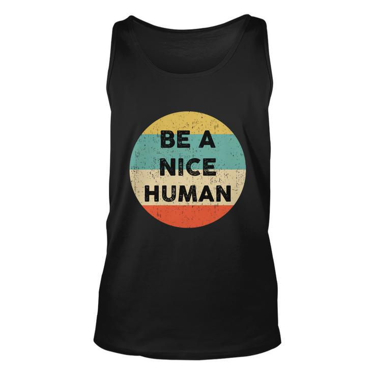 Be A Nice Human Gift Be A Good Human Gift Unisex Tank Top