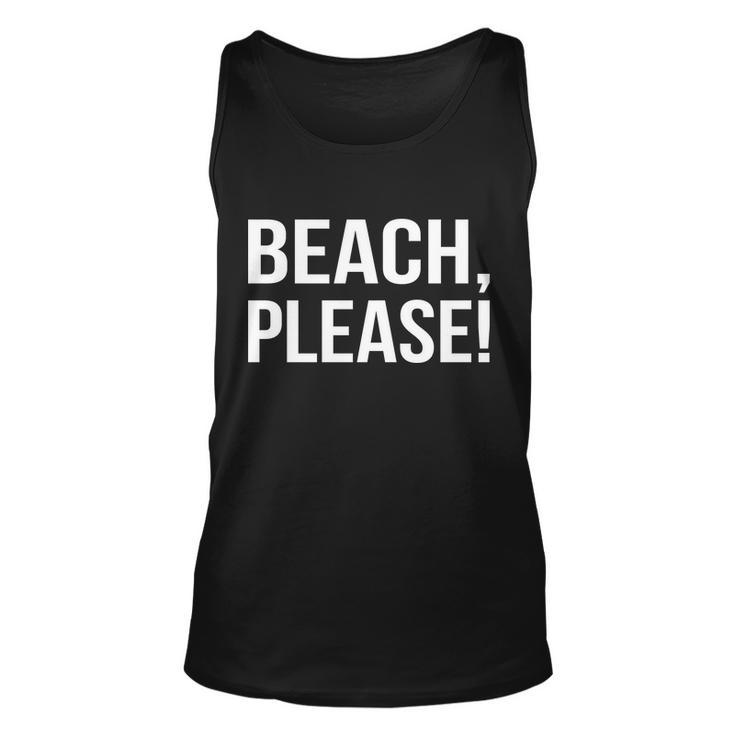 Beach Please Tshirt Unisex Tank Top