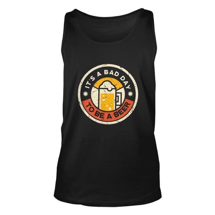 Beer Drinking Funny Its A Bad Day To Be A Beer Unisex Tank Top