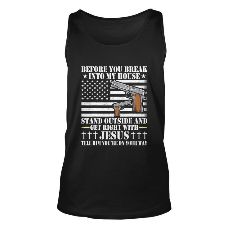 Before You Break Into My House Jesus Gift Gun Owner Lover Tshirt Unisex Tank Top