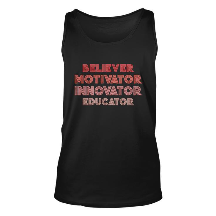 Believer Motivator Innovator Educator Gift Humor Teacher Meaningful Gift Unisex Tank Top