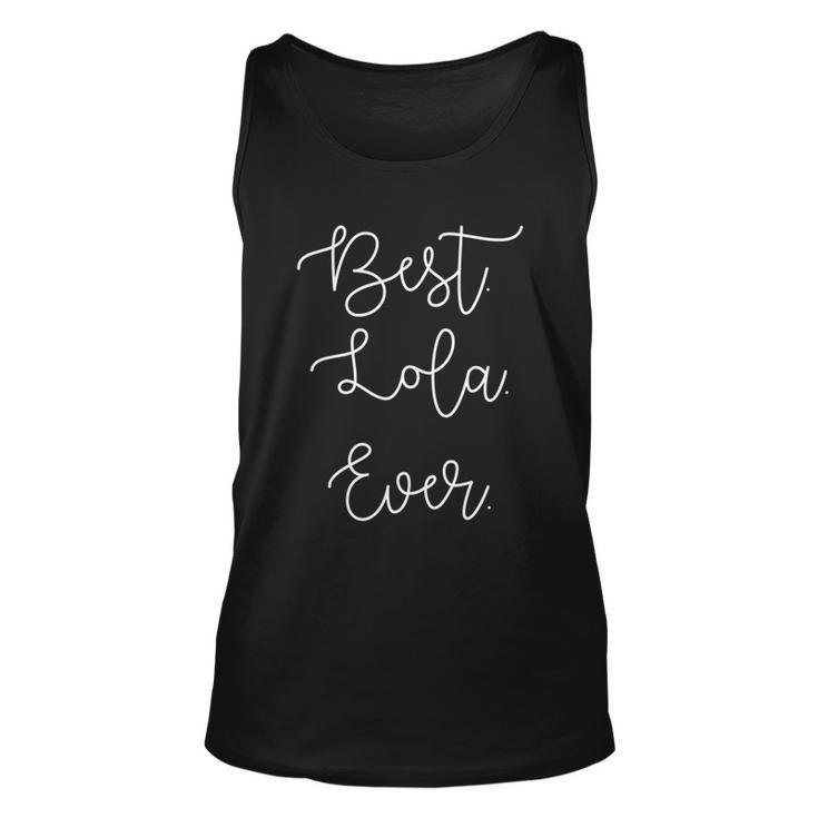 Best Lola Ever Grandma Grandmother Mothers Day Gift Unisex Tank Top