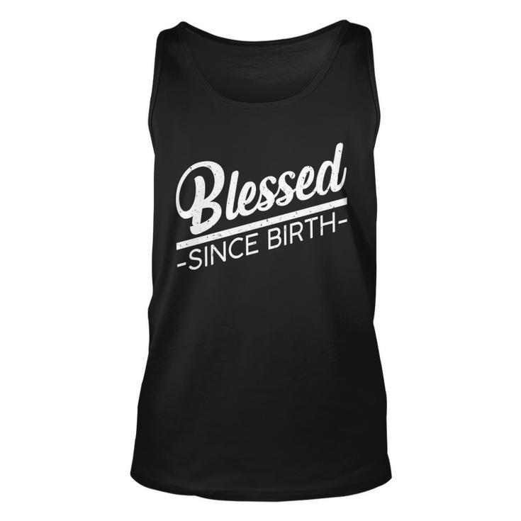 Blessed Since Birth Tshirt Unisex Tank Top