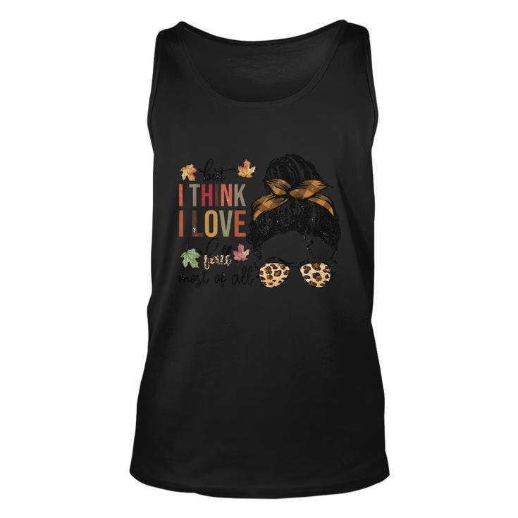 But I Think I Love Fall Most Of All Thanksgiving Quote Unisex Tank Top