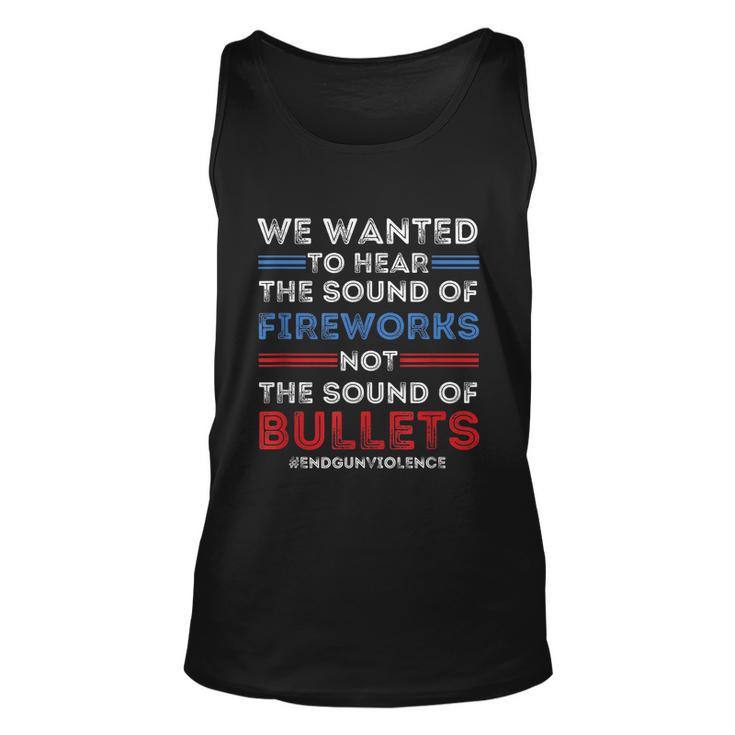 Chicago End Gun Violence Shirt We Wanted To Hear The Sound Of Fireworks Unisex Tank Top