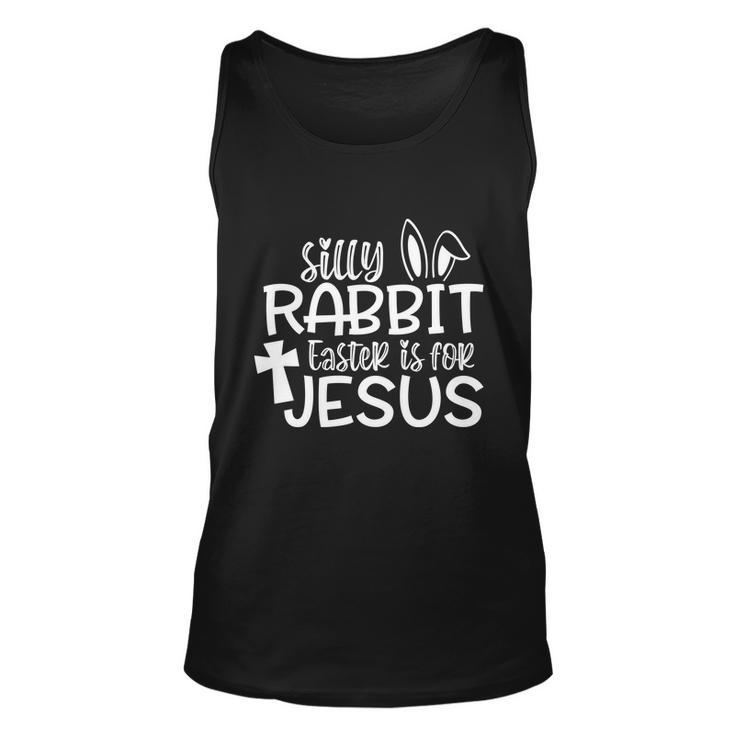 Christians Gift Cute Silly Rabbit Easter Is For Jesus Gift Unisex Tank Top