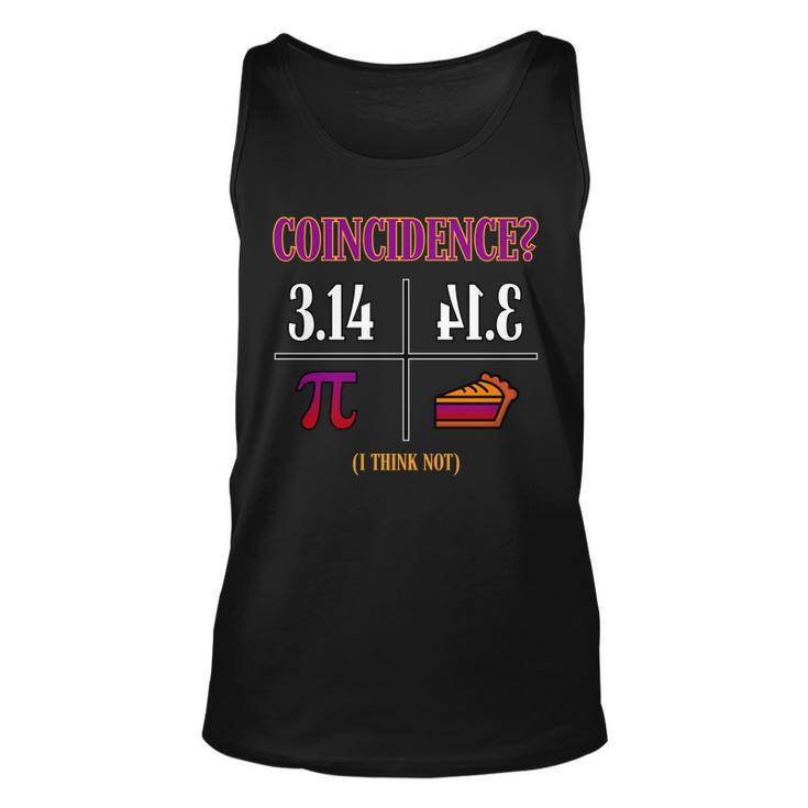 Coincidence I Think Not Pi Day Funny Pie Style Tshirt Unisex Tank Top