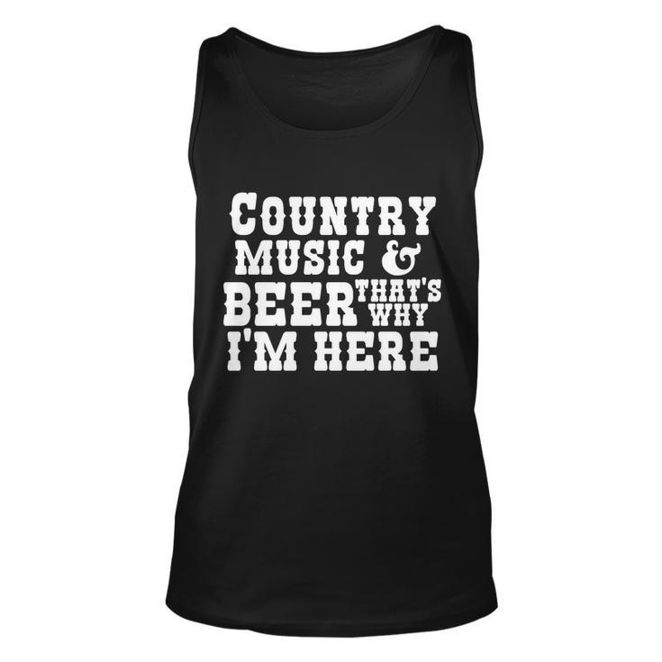 Country Music And Beer Thats Why Im Here Unisex Tank Top