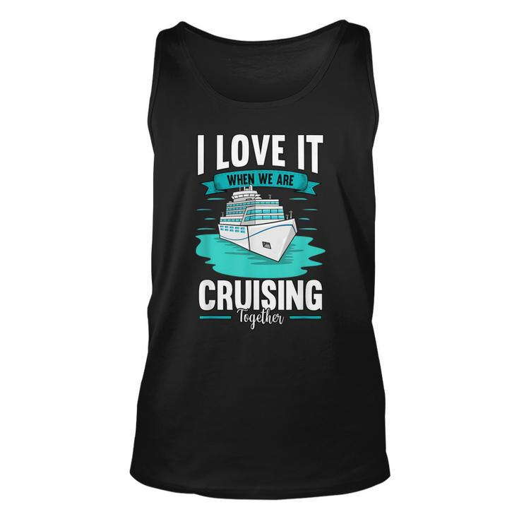 Cruise I Love It When We Are Cruising Together  V2 Unisex Tank Top