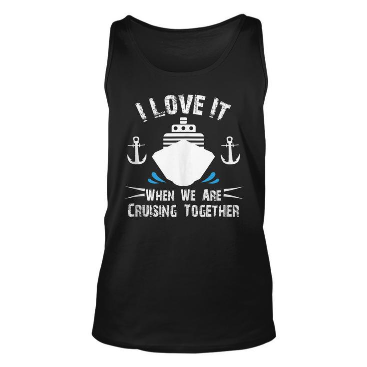 Cruise Ship I Love It When We Are Cruising Together  V2 Unisex Tank Top