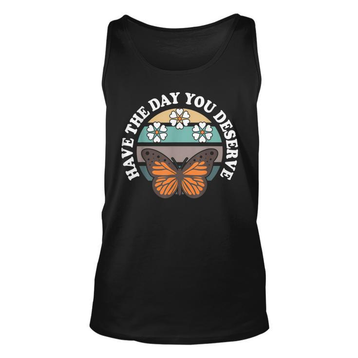 Cute Retro Butterfly And Flowers Have The Day You Deserve  Unisex Tank Top