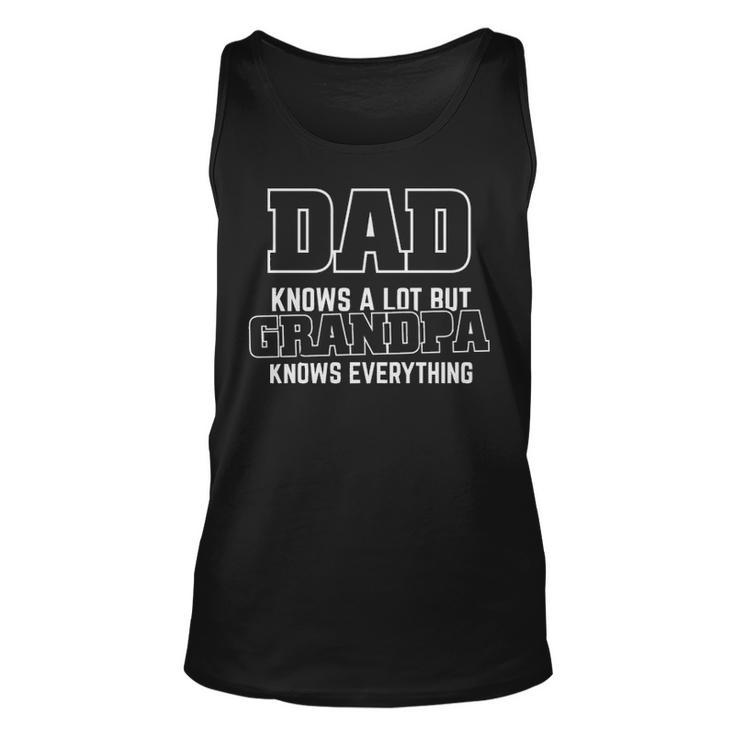 Dad Knows A Lot But Grandpa Knows Everything Funny Opa Granddad Gift  Unisex Tank Top