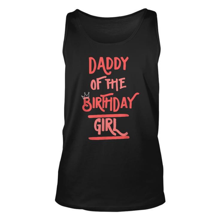 Daddy Of The Birthday Girl Father Dad Daughters Bday Party  Unisex Tank Top