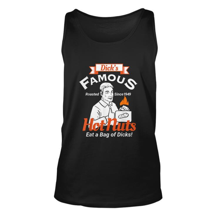 Dicks Famous Hot Nuts Eat A Bag Of Dicks Funny Adult Humor Tshirt Unisex Tank Top