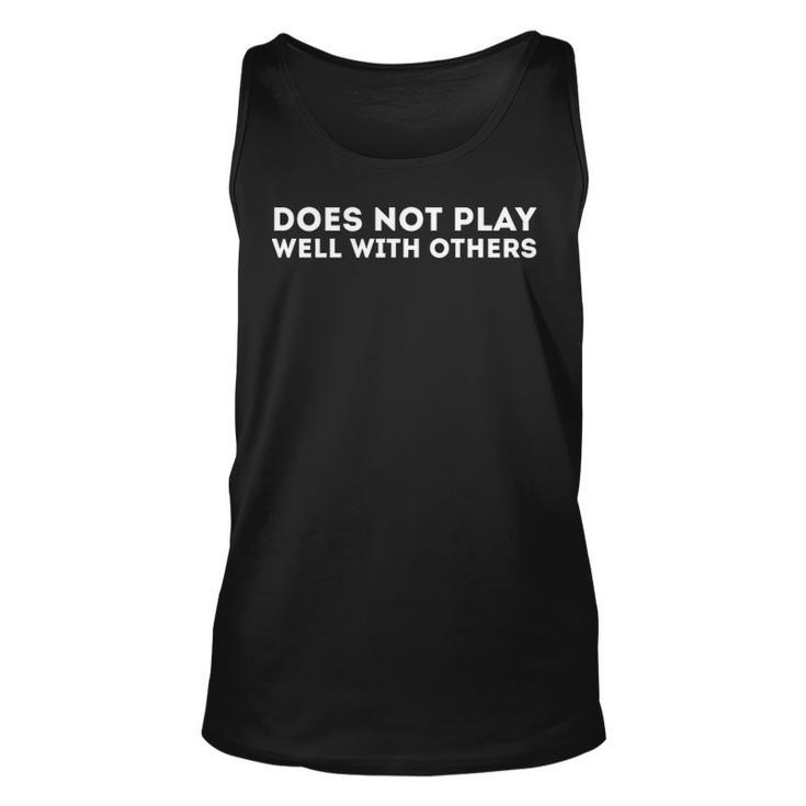Does Not Play Well With Others Unisex Tank Top