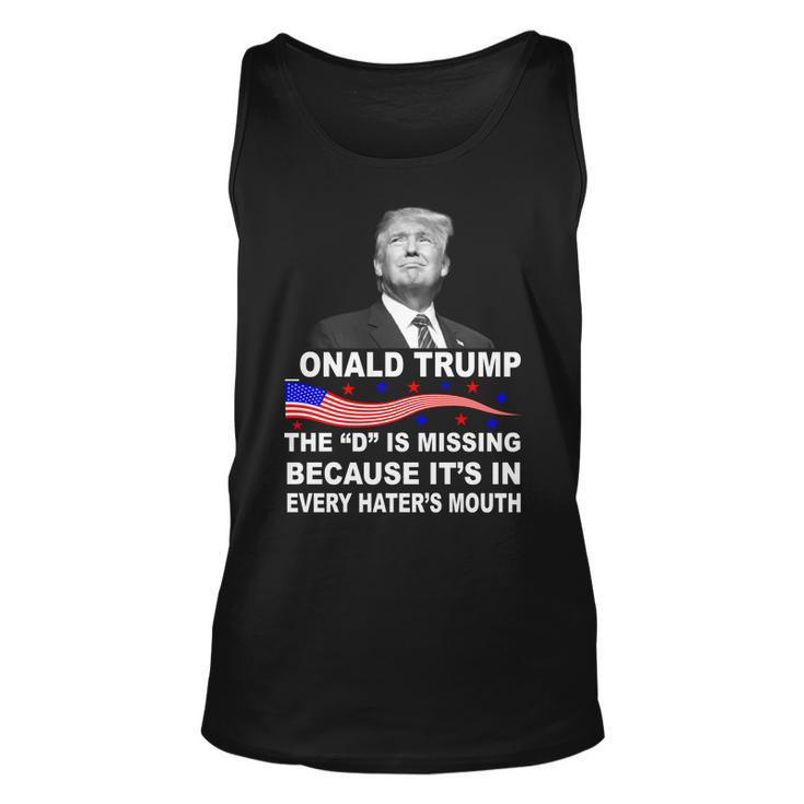 Donald Trump The D Is Missing In Haters Mouth Tshirt Unisex Tank Top