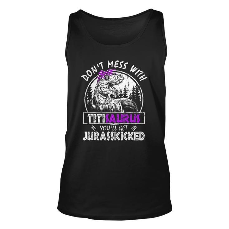 Don&8217T Mess With Titisaurus You&8217Ll Get Jurasskicked Titi Tank Top