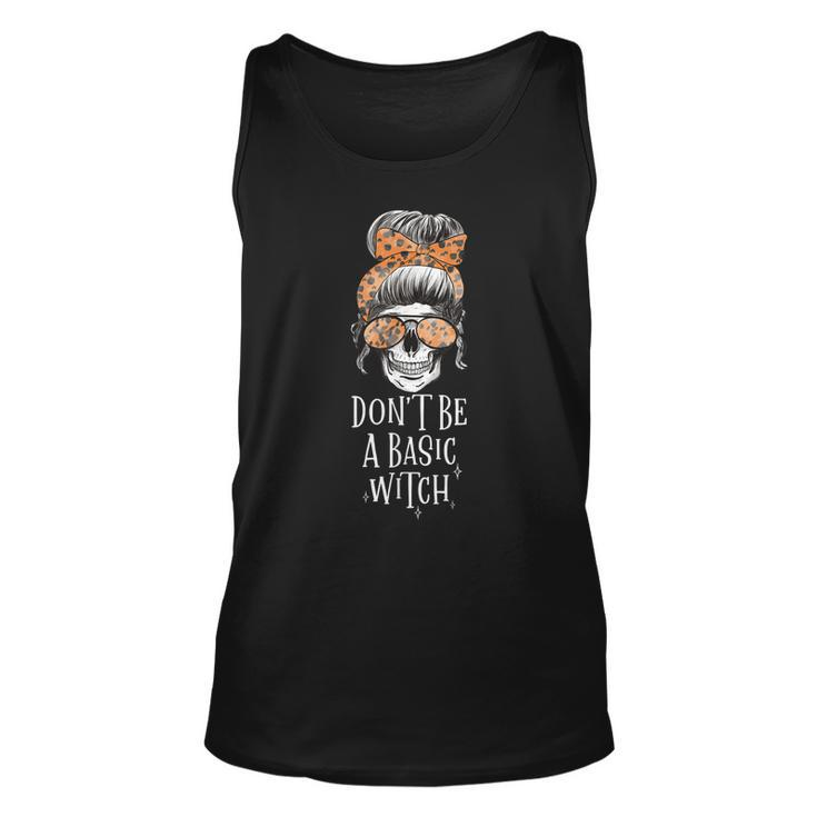 Dont Be A Basic Witch Halloween Skull Women Funny  Unisex Tank Top