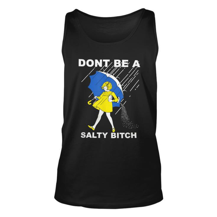 Dont Be A Salty Bitch Unisex Tank Top