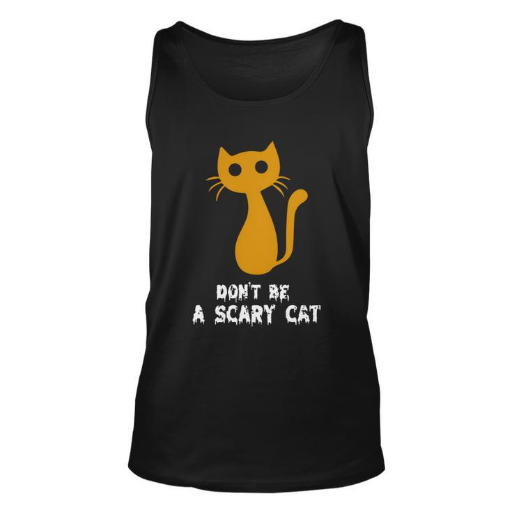 Dont Be A Scary Cat Funny Halloween Quote Unisex Tank Top