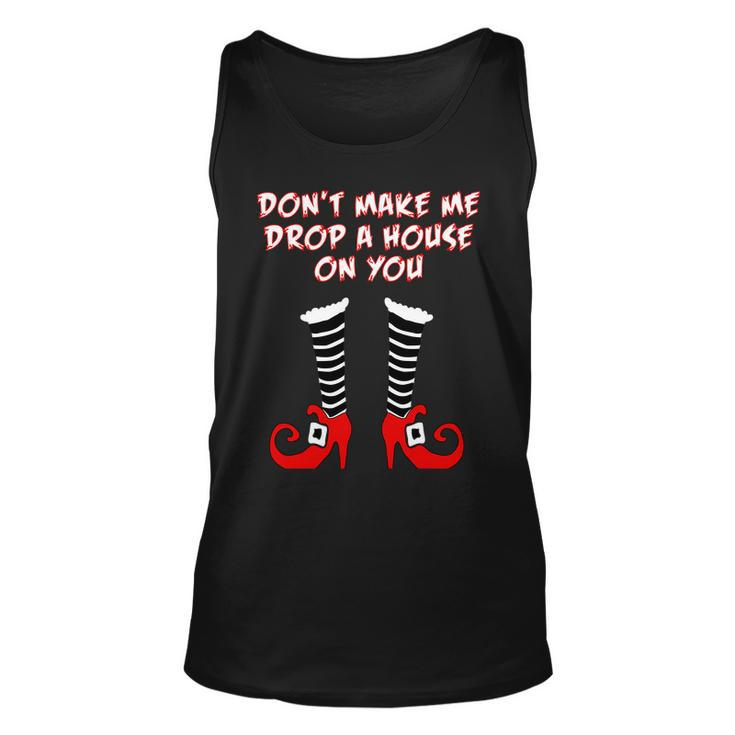 Dont Make Me Drop A House On You Unisex Tank Top