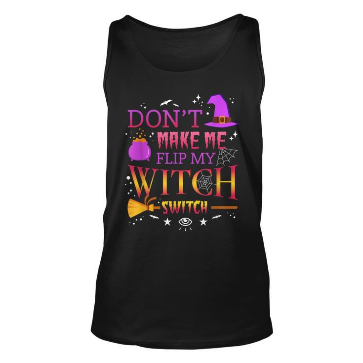 Dont Make Me Flip My Witch Switch Funny Halloween Party  Unisex Tank Top