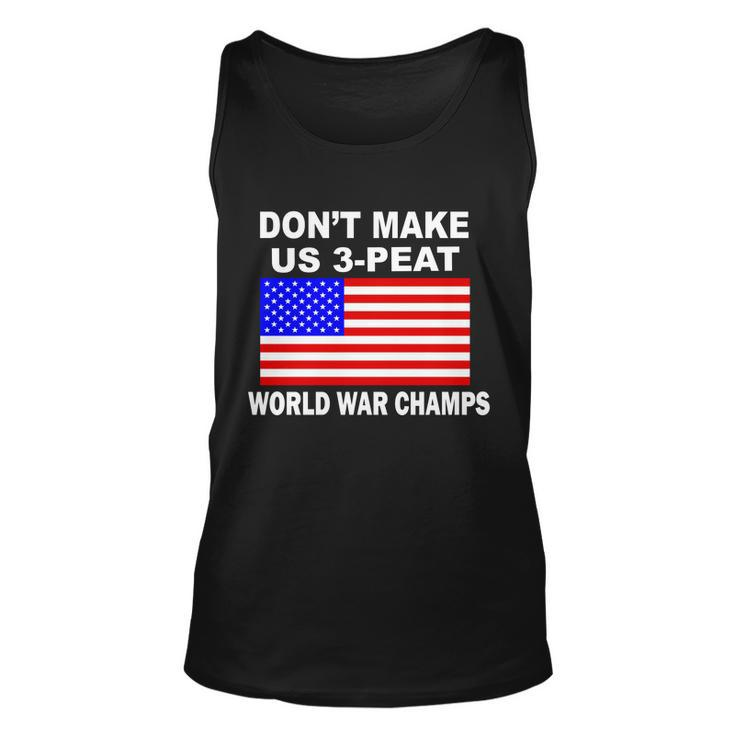 Dont Make Us 3-Peat World War Champs Unisex Tank Top