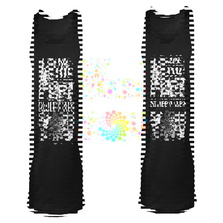 Dot Day Make Your Mark See Where It Takes You Dot Day V2 Men Women Tank Top Graphic Print Unisex