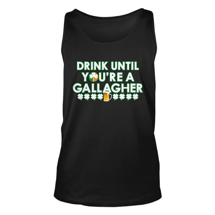 Drink Until You Are A Gallagher Funny St Patricks Day Unisex Tank Top
