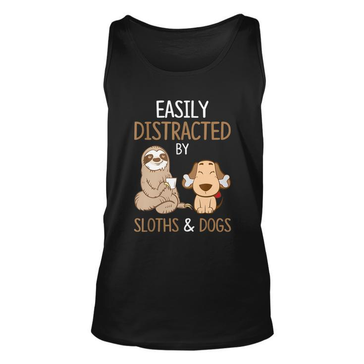 Easily Distracted By Sloths And Dogs Meaningful Gift Sloth Lover Gift Unisex Tank Top