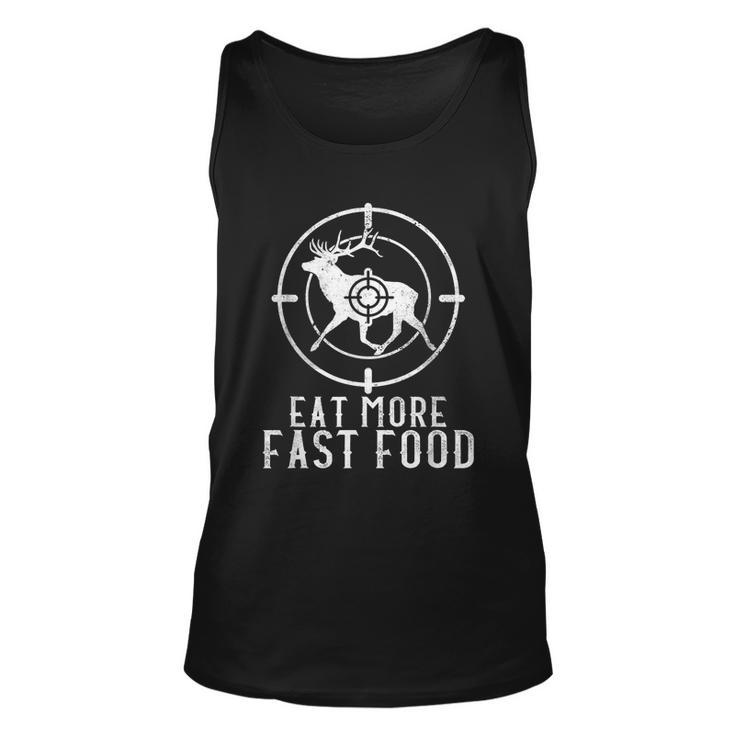 Eat More Fast Food Hunting Deer Accessories Deer Hunt Unisex Tank Top