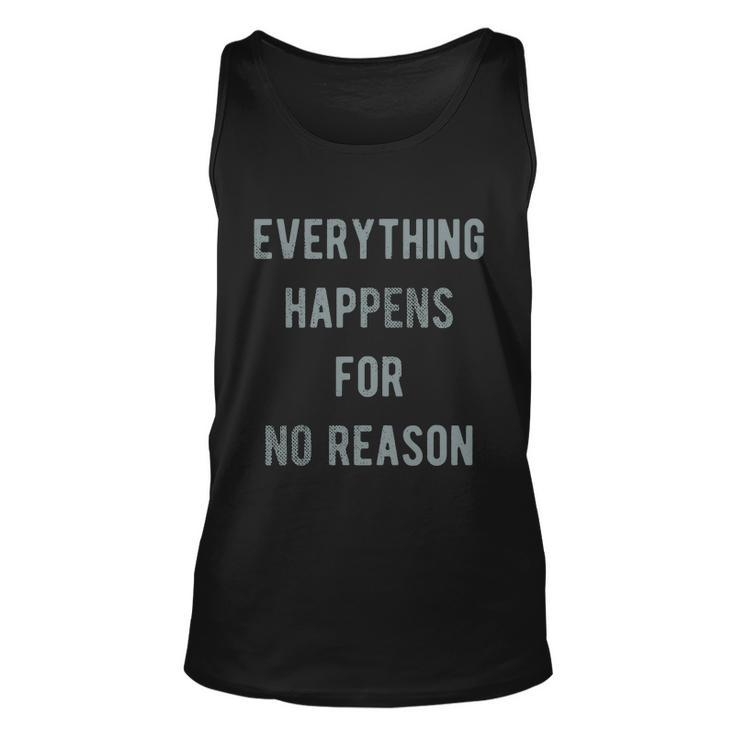 Everything Happens For No Reason V2 Unisex Tank Top
