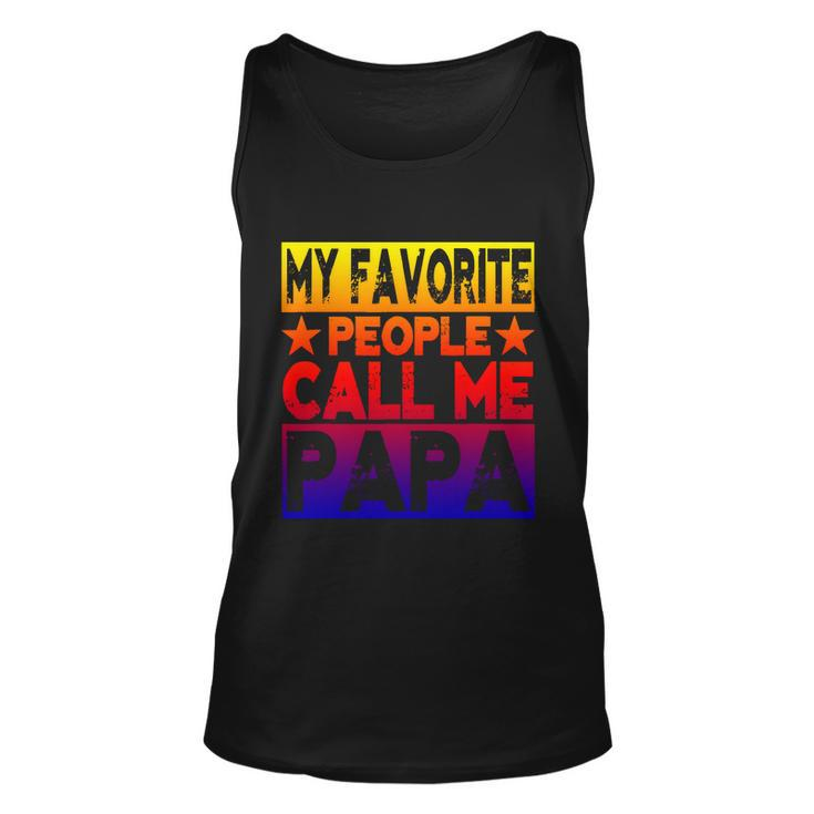 Family 365 My Favorite People Call Me Papa Grandpa Gift V2 Unisex Tank Top
