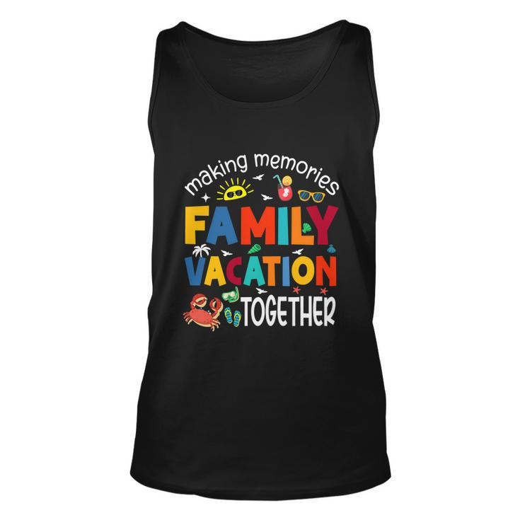 Family Vacation Together Making Memories Matching Family Unisex Tank Top