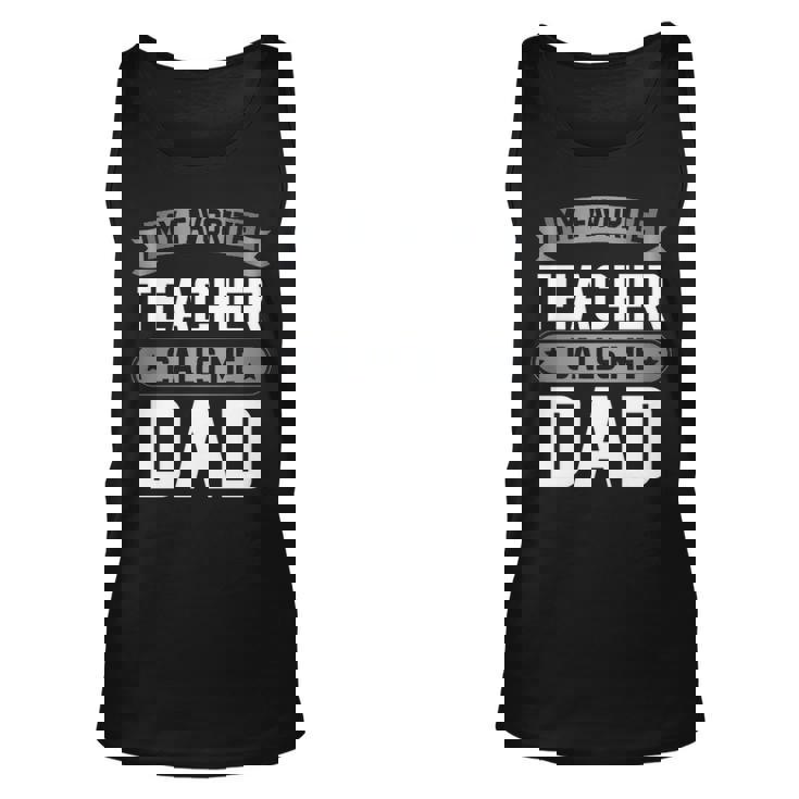 Fathers Day Gift Best Kind Of Dad Raises A Teacher Unisex Tank Top