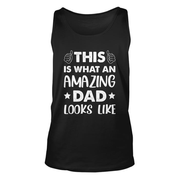Fathers Day This Is What An Amazing Dad Looks Like Gift Unisex Tank Top