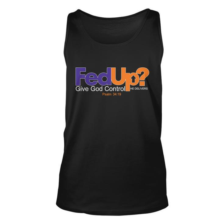 Fed Up Give God Control He Delivers Unisex Tank Top