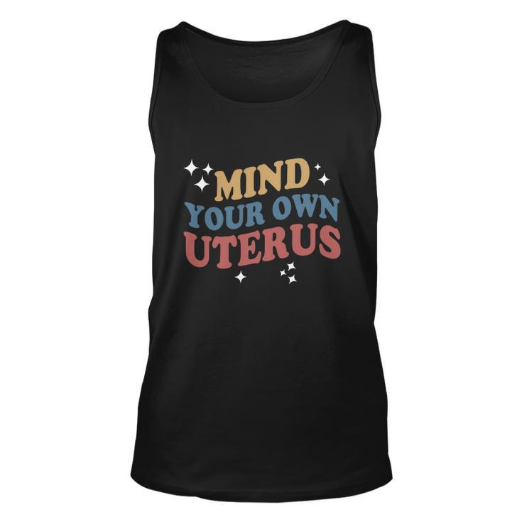 Feminist Mind Your Own Uterus Pro Choice Womens Rights Unisex Tank Top