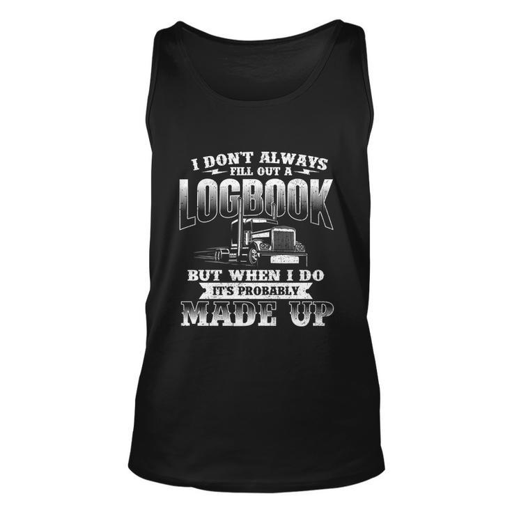 Fill Out A Logbook Gift Semi Truck Driver Trucker Big Rig Gift Unisex Tank Top