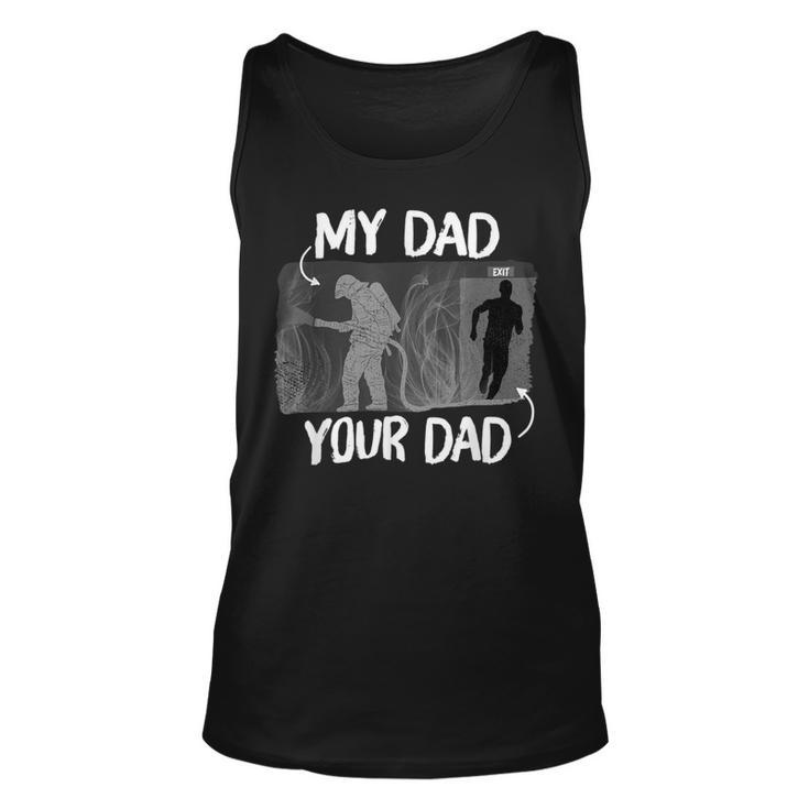 Firefighter Funny Firefighter My Dad Your Dad For Fathers Day Unisex Tank Top