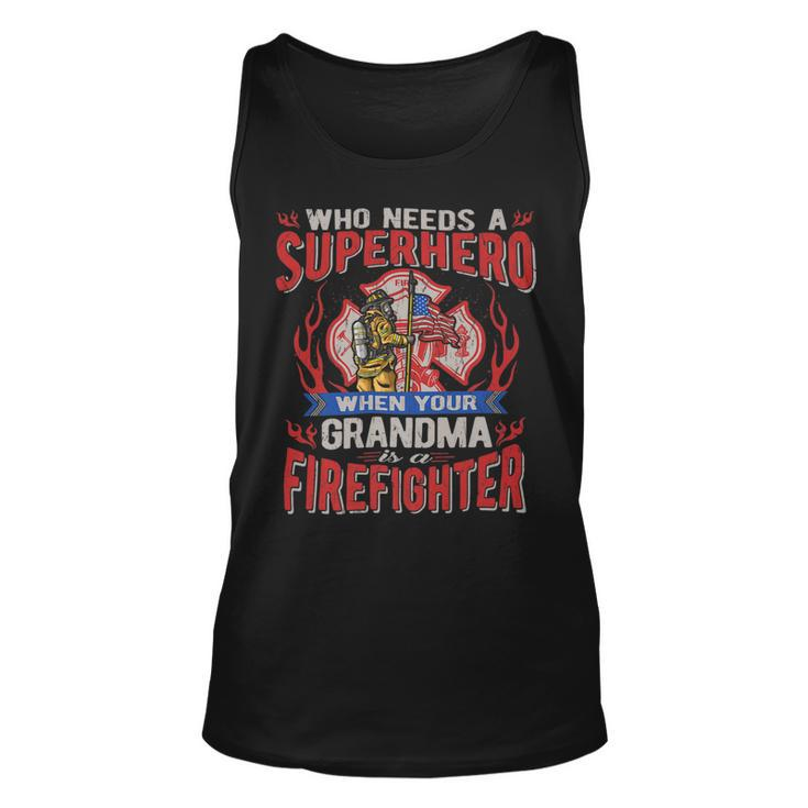 Firefighter Who Needs A Superhero When Your Grandma Is A Firefighter Unisex Tank Top