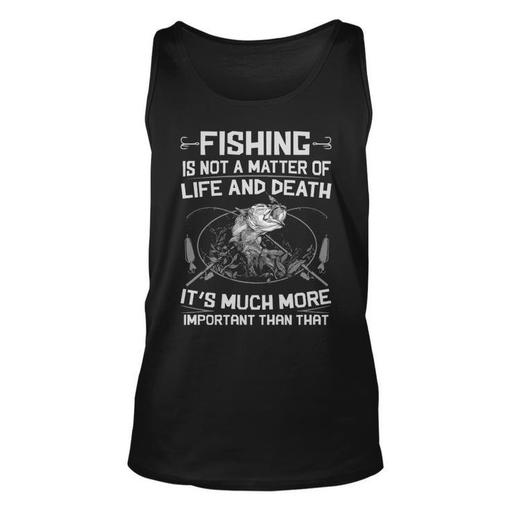 Fishing - Not A Matter Of Life Or Death Unisex Tank Top
