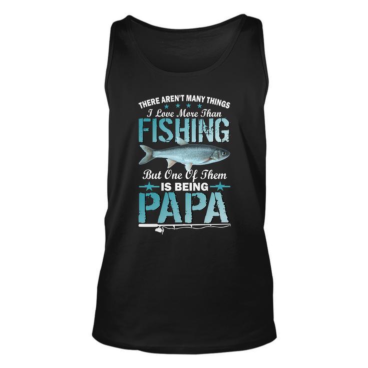 Fishing Papa There Arent Many Things I Love More Tshirt Unisex Tank Top