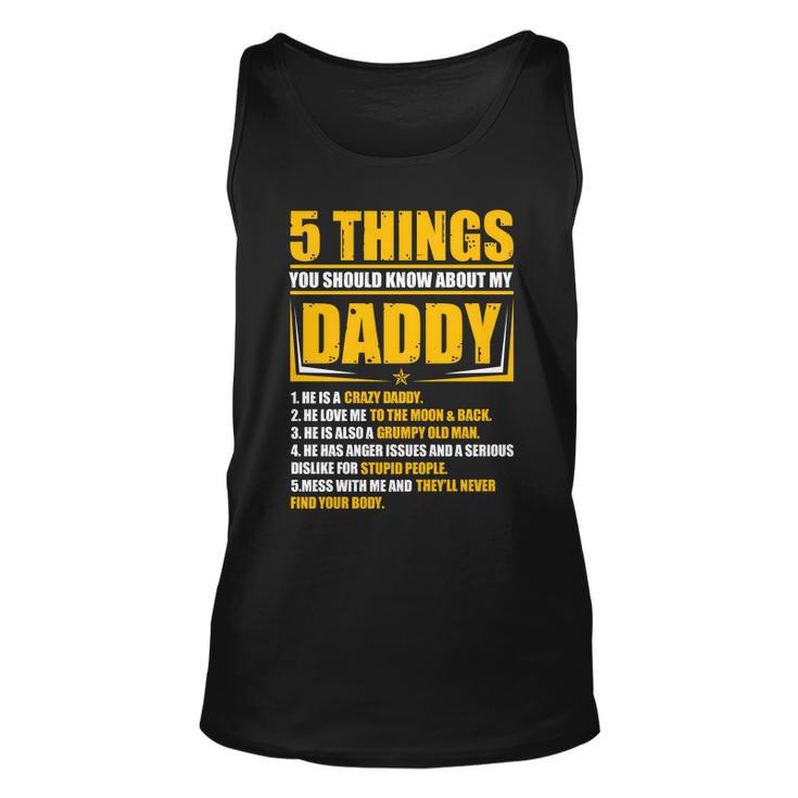 Five Things You Should Know About My Daddy Fathers Day Unisex Tank Top