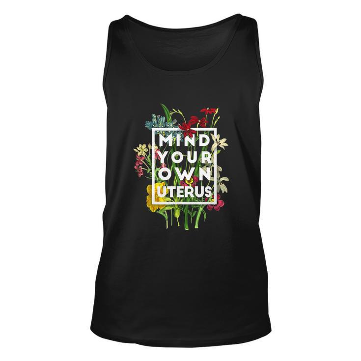 Floral My Uterus My Choice Mind Your Own Uterus Feminist Unisex Tank Top